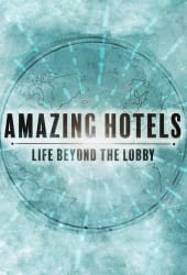 Design Shows: Amazing Hotels: Life Beyond the Lobby